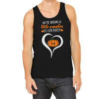 Pumpkin Halloween T  Shirt We're Adding A Little Pumpkin To Our Patch Tank Top | Artistshot