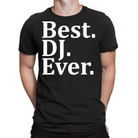 Best Dj Ever T-shirt | Artistshot