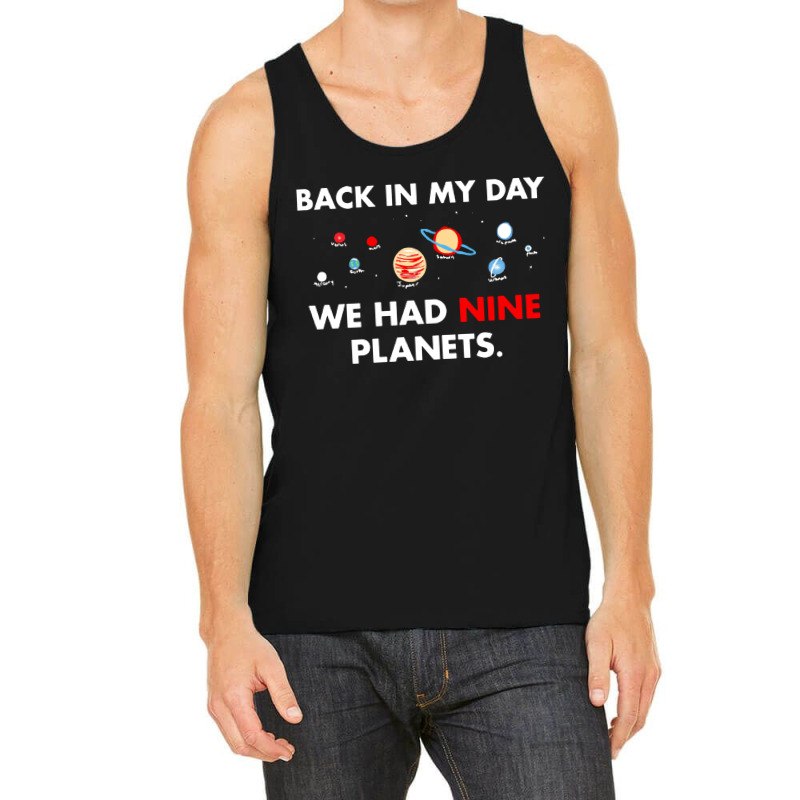 Back In My Day We Had Nine Planets Tank Top by JossApparel | Artistshot