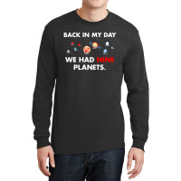 Back In My Day We Had Nine Planets Long Sleeve Shirts | Artistshot