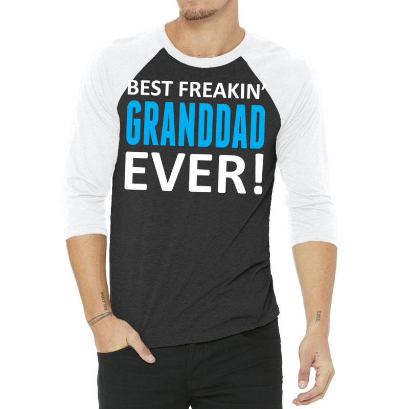 Best Freakin' Granddad Ever 3/4 Sleeve Shirt | Artistshot