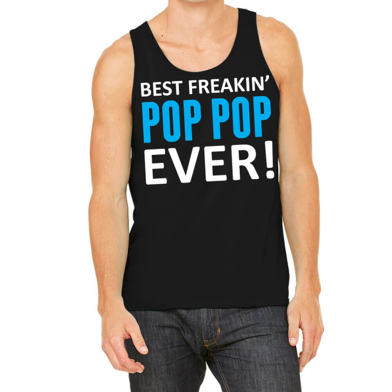 Best Freakin' Pop Pop Ever Tank Top | Artistshot
