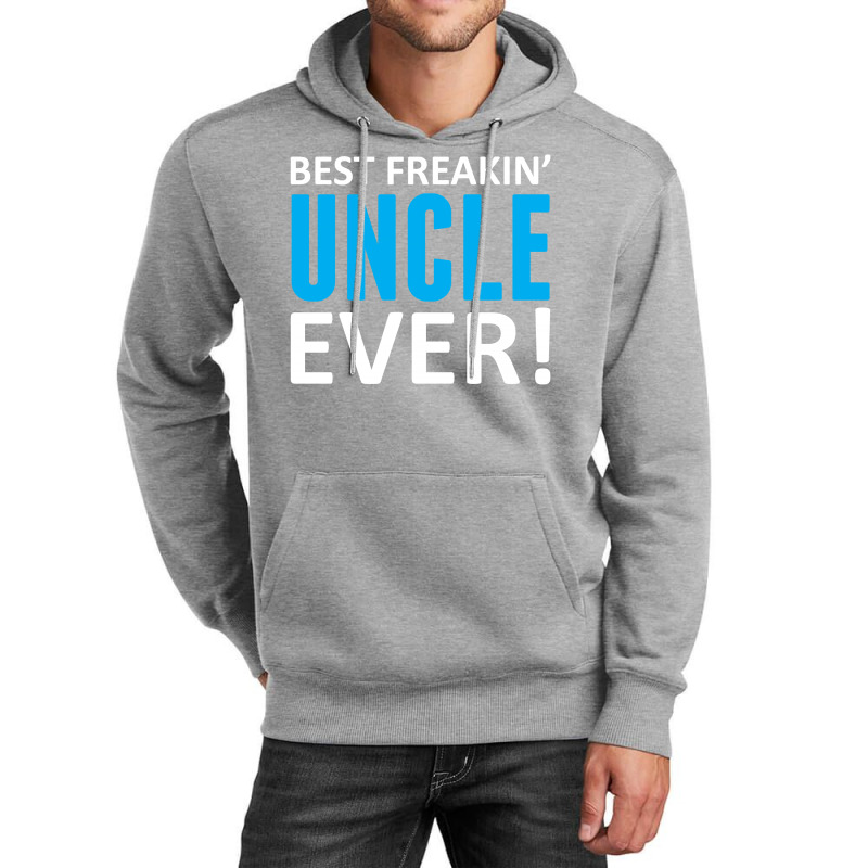 Best Freakin' Uncle Ever Unisex Hoodie | Artistshot