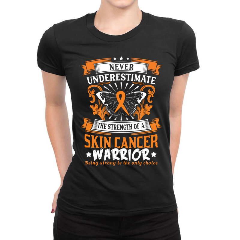 Never Underestimate The Strength Of A Skin Cancer Warrior Ladies Fitted T-shirt | Artistshot