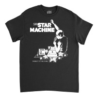 Super Star Machine, The Super Star Machine, Super Star, Machine, Super Classic T-shirt | Artistshot