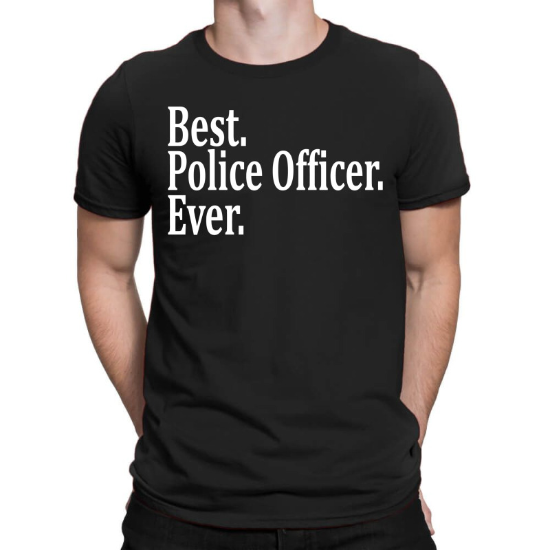 Best Police Officer Ever T-shirt | Artistshot