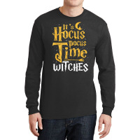 Its Hocus Pocus Time Witches Cute Halloween Gift Long Sleeve Shirts | Artistshot