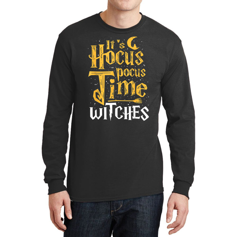 Its Hocus Pocus Time Witches Cute Halloween Gift Long Sleeve Shirts by Shirt | Artistshot