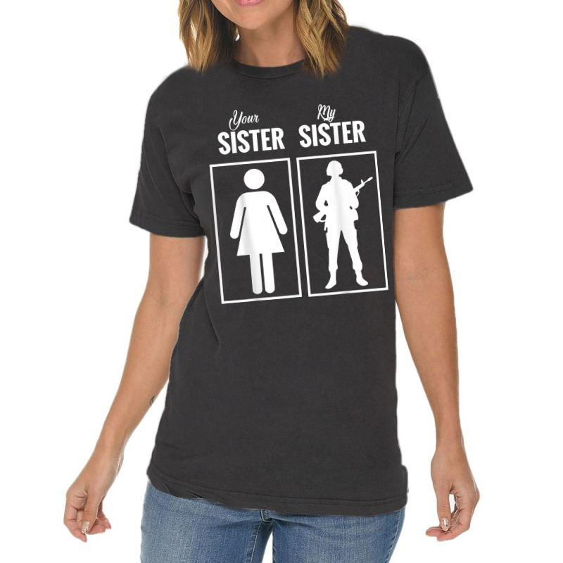 My Sister Is In Army Military Proud Brother Gifts Vintage T-Shirt by MarjorieWillie | Artistshot