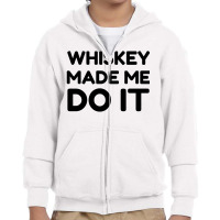 Whiskey Me Do It Youth Zipper Hoodie | Artistshot