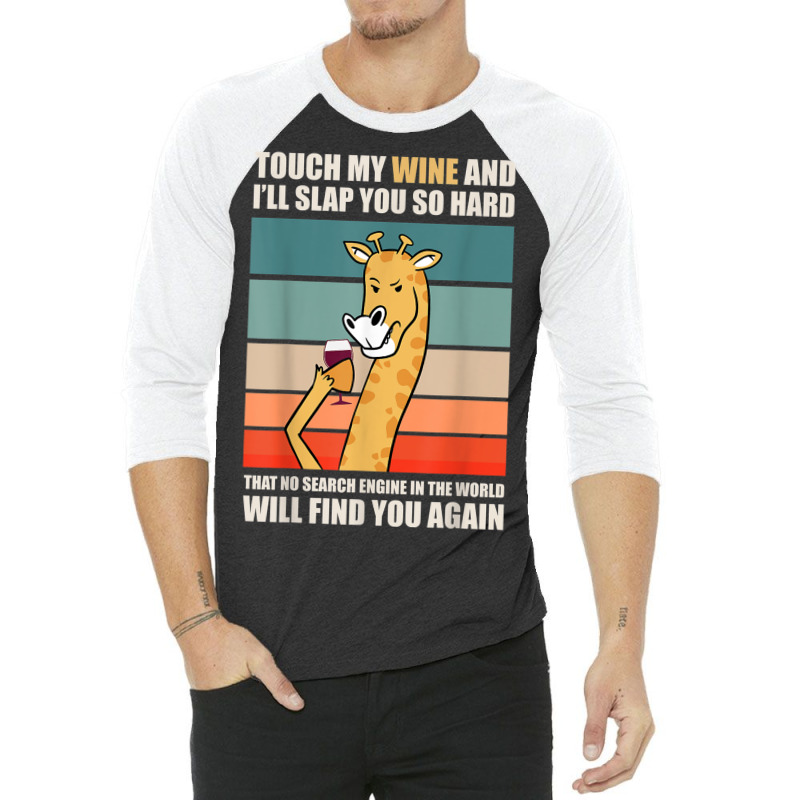 Touch My Wine And I Will Slap You So Hard 3/4 Sleeve Shirt | Artistshot