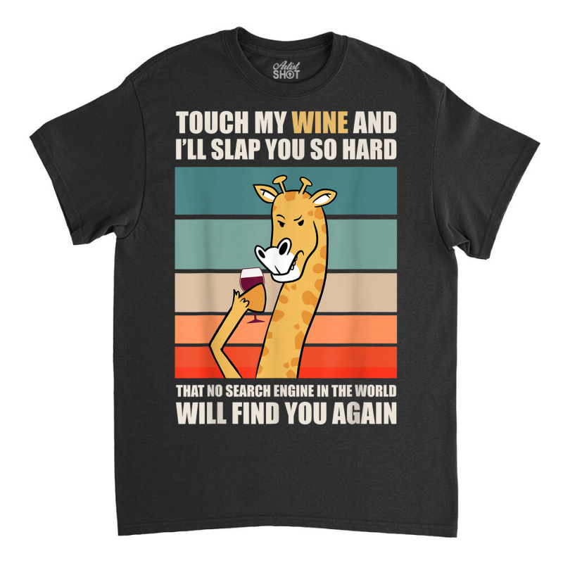 Touch My Wine And I Will Slap You So Hard Classic T-shirt | Artistshot