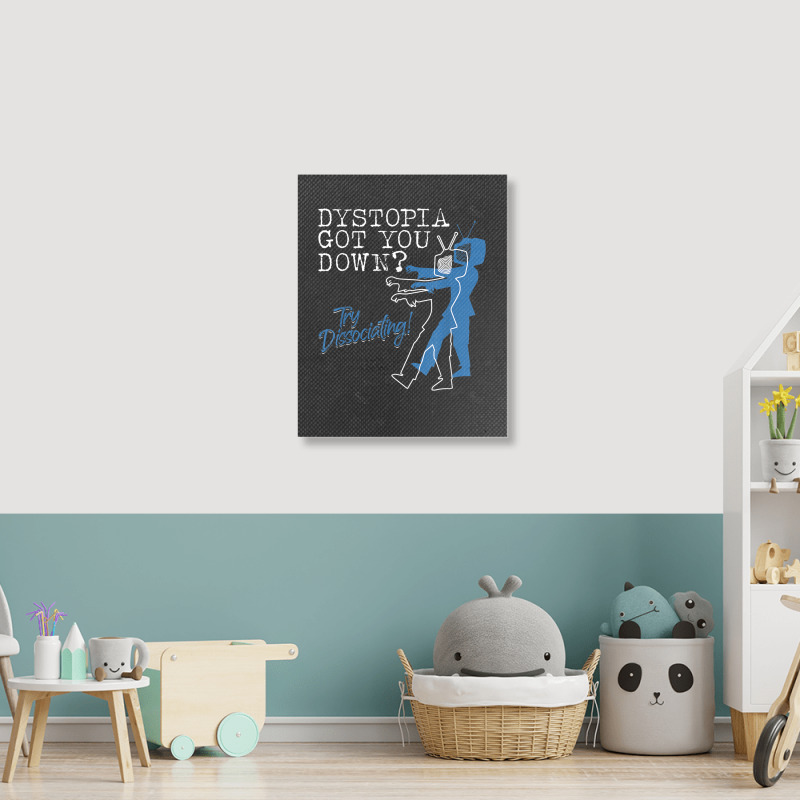 Dystopian Got You Down Try Dissociating Funny Portrait Canvas Print | Artistshot