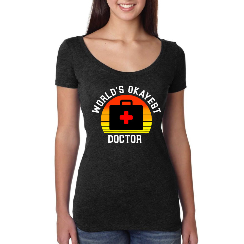 World S Okayest Doctor Women's Triblend Scoop T-shirt by Gelica Hits | Artistshot