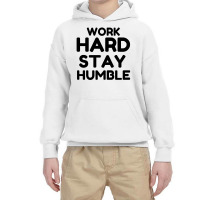 Work Hard Stay Humble Youth Hoodie | Artistshot