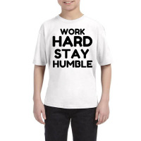 Work Hard Stay Humble Youth Tee | Artistshot