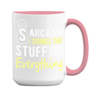 Sarcasm Lover T  Shirt Sarcasm I Sprinkle That Stuff On Everything, Fu 15 Oz Coffee Mug | Artistshot