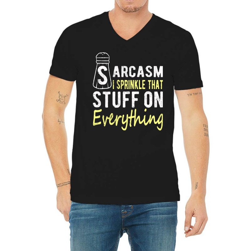 Sarcasm Lover T  Shirt Sarcasm I Sprinkle That Stuff On Everything, Fu V-neck Tee | Artistshot