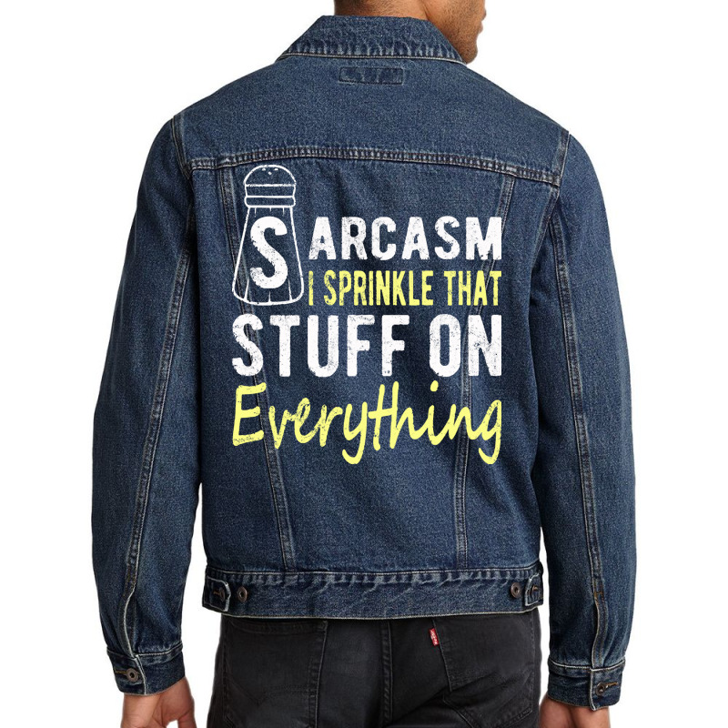 Sarcasm Lover T  Shirt Sarcasm I Sprinkle That Stuff On Everything, Fu Men Denim Jacket | Artistshot