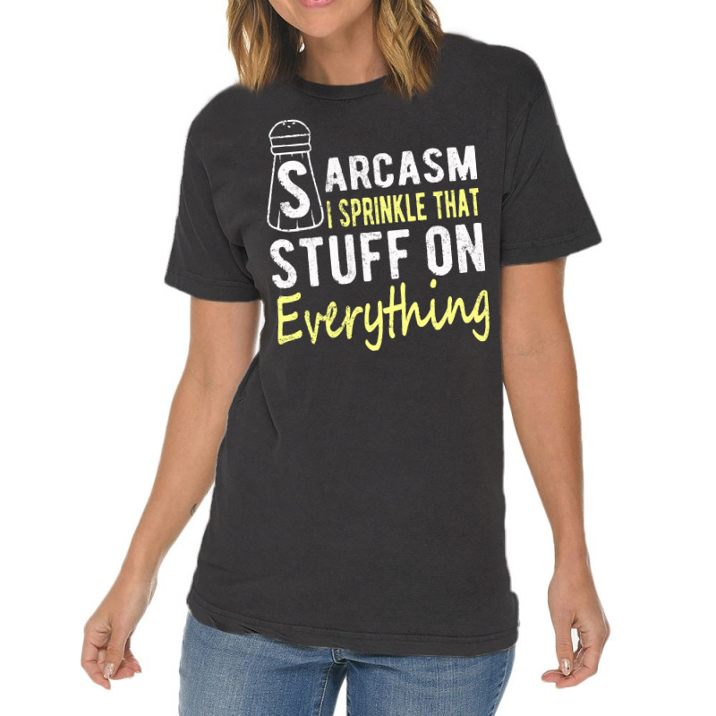 Sarcasm Lover T  Shirt Sarcasm I Sprinkle That Stuff On Everything, Fu Vintage T-shirt | Artistshot