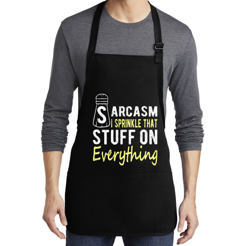 Sarcasm Lover T  Shirt Sarcasm I Sprinkle That Stuff On Everything, Fu Medium-length Apron | Artistshot