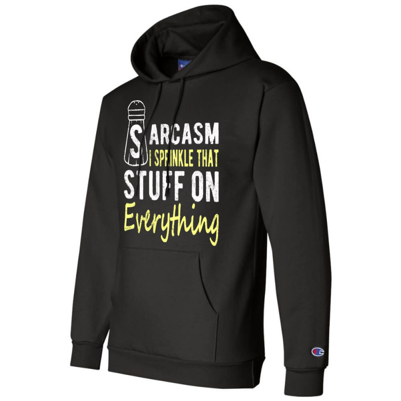 Sarcasm Lover T  Shirt Sarcasm I Sprinkle That Stuff On Everything, Fu Champion Hoodie | Artistshot