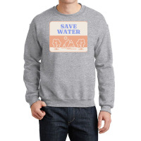 Save Water T  Shirt Save Water   Forest Environment T  Shirt Crewneck Sweatshirt | Artistshot