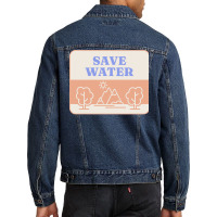 Save Water T  Shirt Save Water   Forest Environment T  Shirt Men Denim Jacket | Artistshot