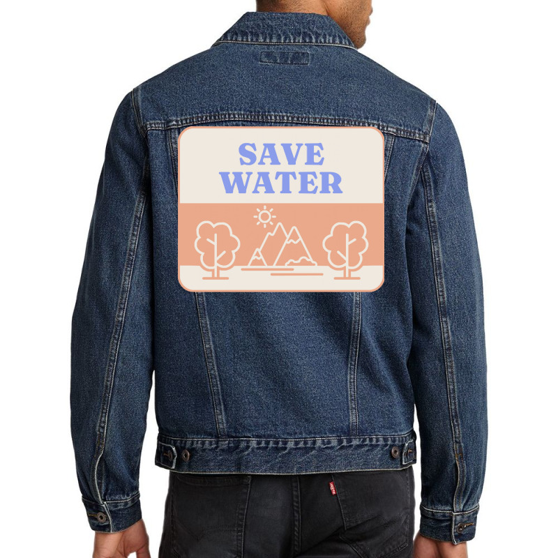 Save Water T  Shirt Save Water   Forest Environment T  Shirt Men Denim Jacket | Artistshot