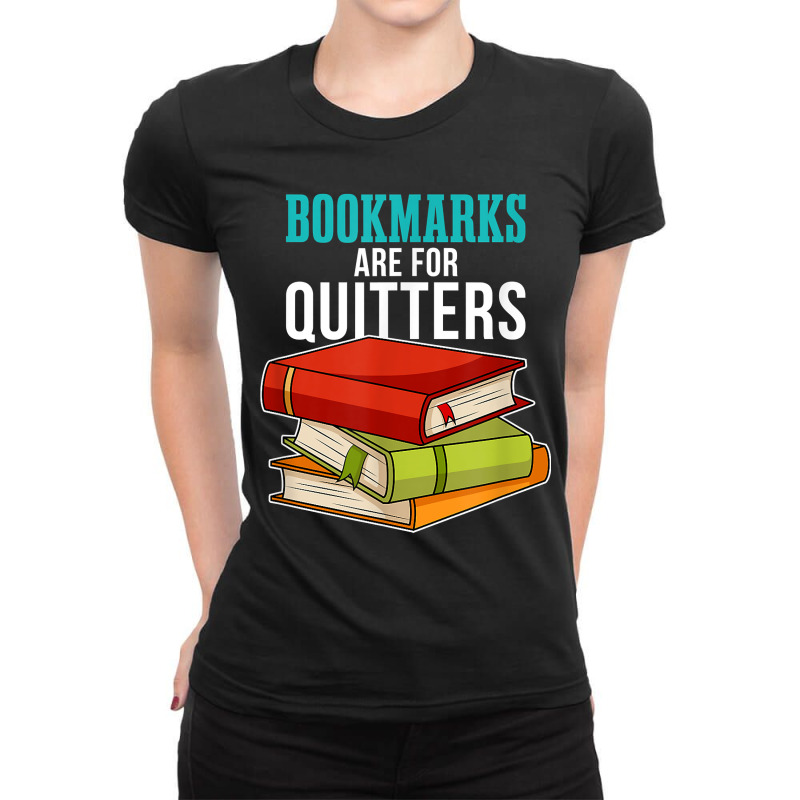 Funny Reader Reading Literary I Bookmarks Are For Quitters Ladies Fitted T-Shirt by RiekertAlennah | Artistshot