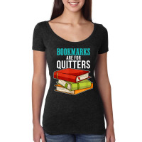 Funny Reader Reading Literary I Bookmarks Are For Quitters Women's Triblend Scoop T-shirt | Artistshot