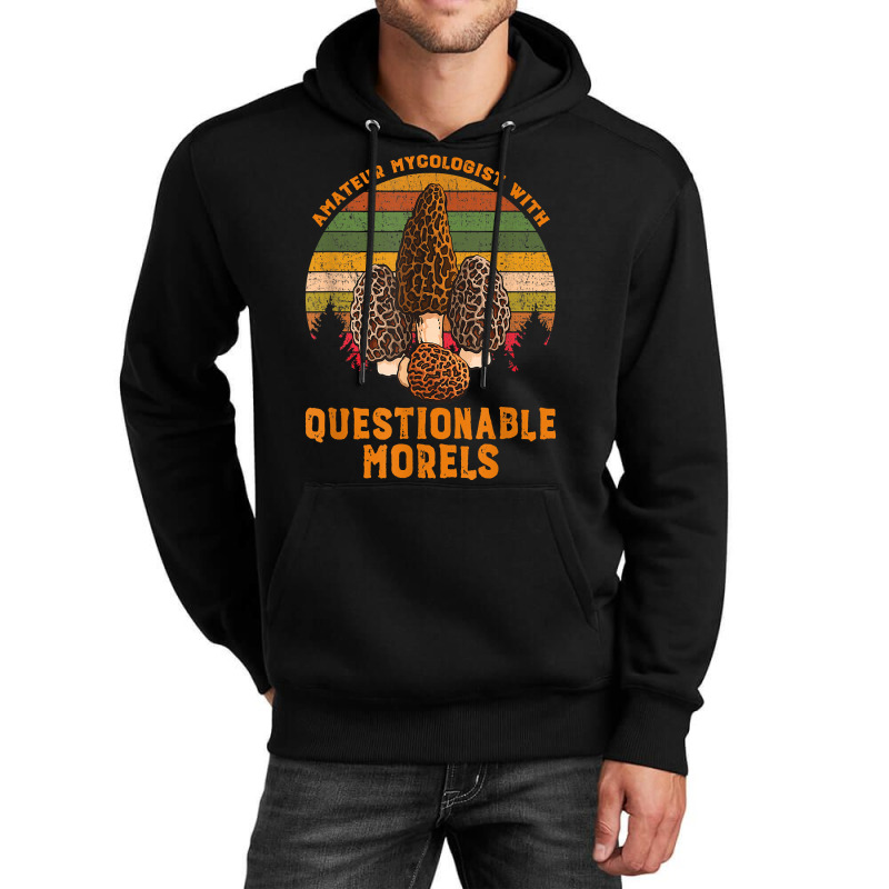 Amateur Mycologist With Questionable Morels Unisex Hoodie by SandyMarjorie | Artistshot