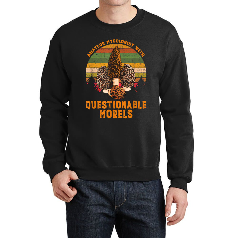 Amateur Mycologist With Questionable Morels Crewneck Sweatshirt by SandyMarjorie | Artistshot