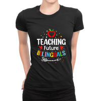 Teaching Future Bilinguals - Spanish Teachers Back To School Ladies Fitted T-shirt | Artistshot