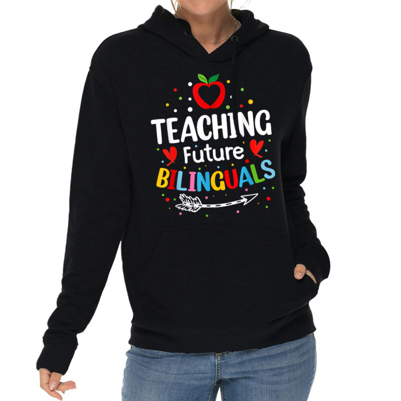 Teaching Future Bilinguals   Spanish Teachers Back To School T Shirt Lightweight Hoodie by cm-arts | Artistshot