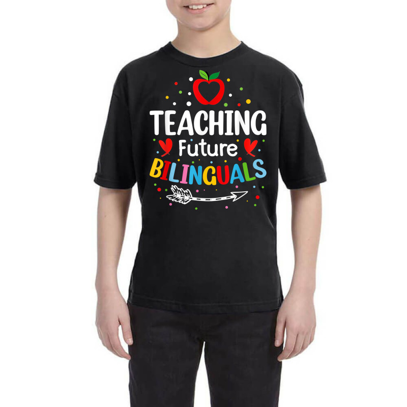 Teaching Future Bilinguals   Spanish Teachers Back To School T Shirt Youth Tee by cm-arts | Artistshot