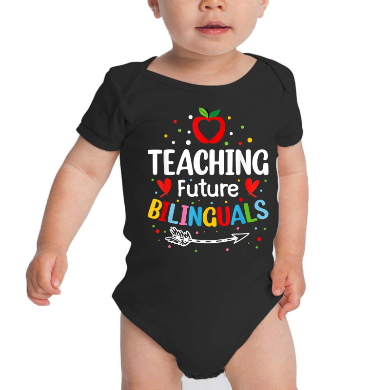 Teaching Future Bilinguals   Spanish Teachers Back To School T Shirt Baby Bodysuit by cm-arts | Artistshot