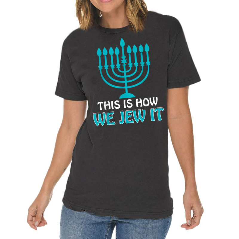 Jewish Hanukkah Menorah Gifts This Is How We Jew It Vintage T-shirt | Artistshot