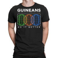 Guineans Do It Better Funny Patriotic Humor Nationality Joke T-shirt | Artistshot