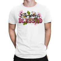 Simply Blessed With Flowers T-shirt | Artistshot