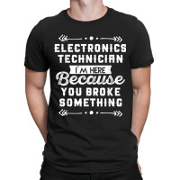 Funny Electronics Technician Shirt T-shirt | Artistshot