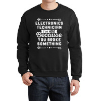 Funny Electronics Technician Shirt Crewneck Sweatshirt | Artistshot