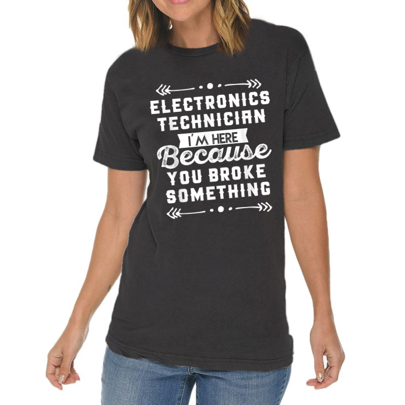 Funny Electronics Technician Shirt Vintage T-Shirt by cm-arts | Artistshot