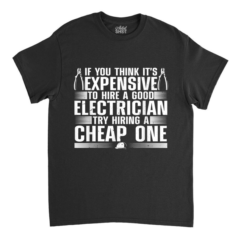 Funny Electrician Art For Men Dad Electronics Engineering Classic T-shirt by DenningtonTyair | Artistshot