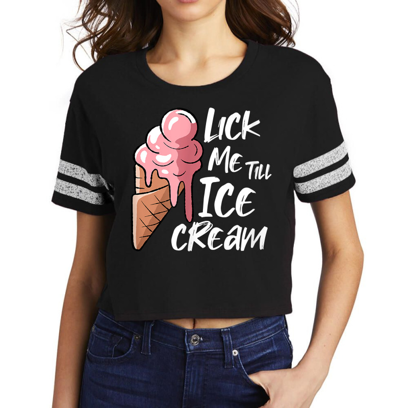 Lick Me Till Ice Cream T Shirt Scorecard Crop Tee by cm-arts | Artistshot