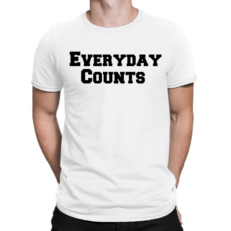 Everyday Counts T-shirt | Artistshot