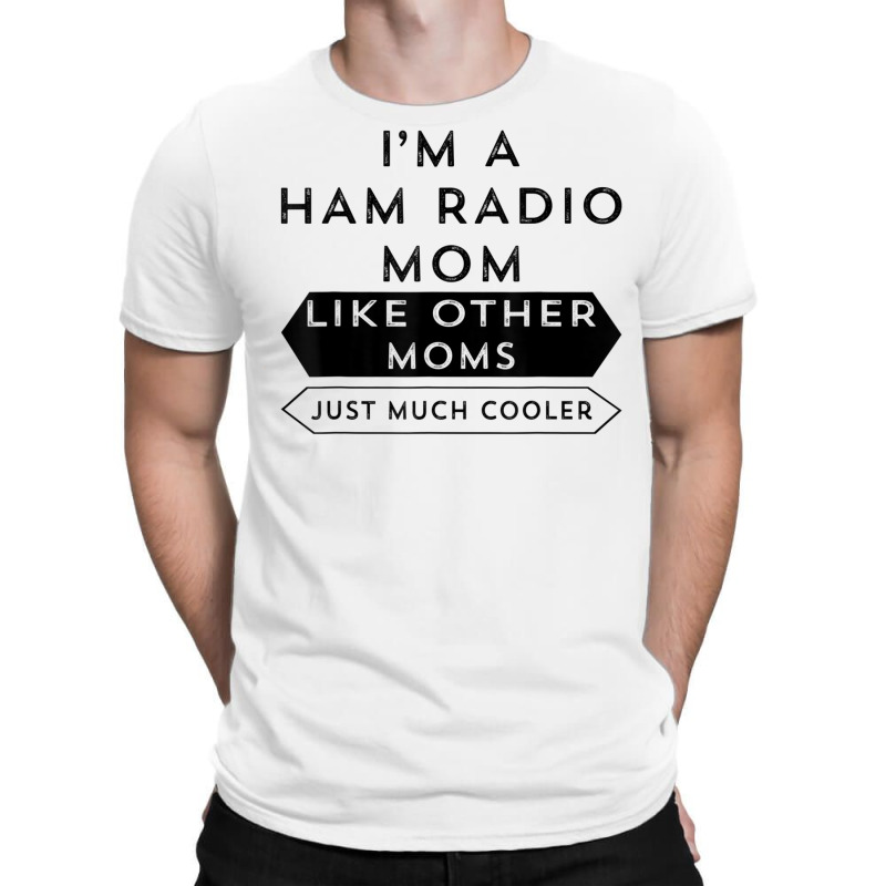 Amateur Radio Shirt A Licensed Ham Radio Operator Mom Tshirt T-Shirt by cm-arts | Artistshot