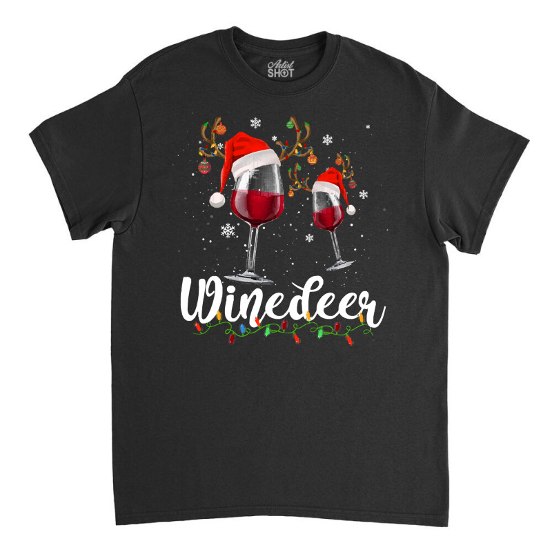 Funny Reindeer Wine For Christmas Party T  Shirt Winedeer   Funny Rein Classic T-shirt | Artistshot