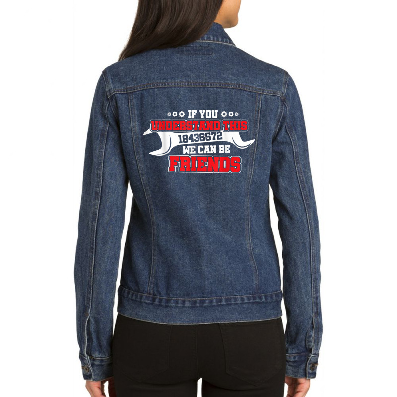 If You Understand This 18436572 We Can Be Friends Ladies Denim Jacket by MireyaJohnston | Artistshot