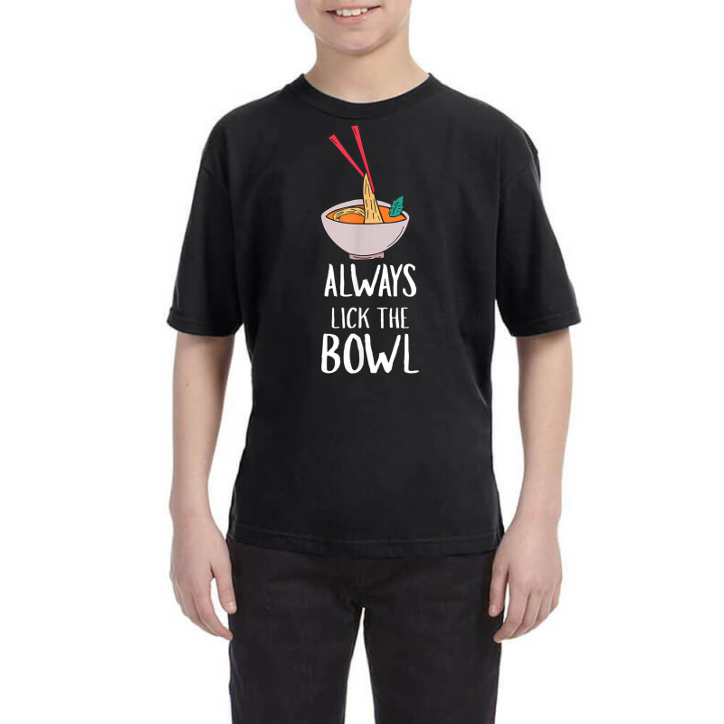 Always Lick The Bowl Funny Vietnamese Pho Soup T Shirt Youth Tee by cm-arts | Artistshot